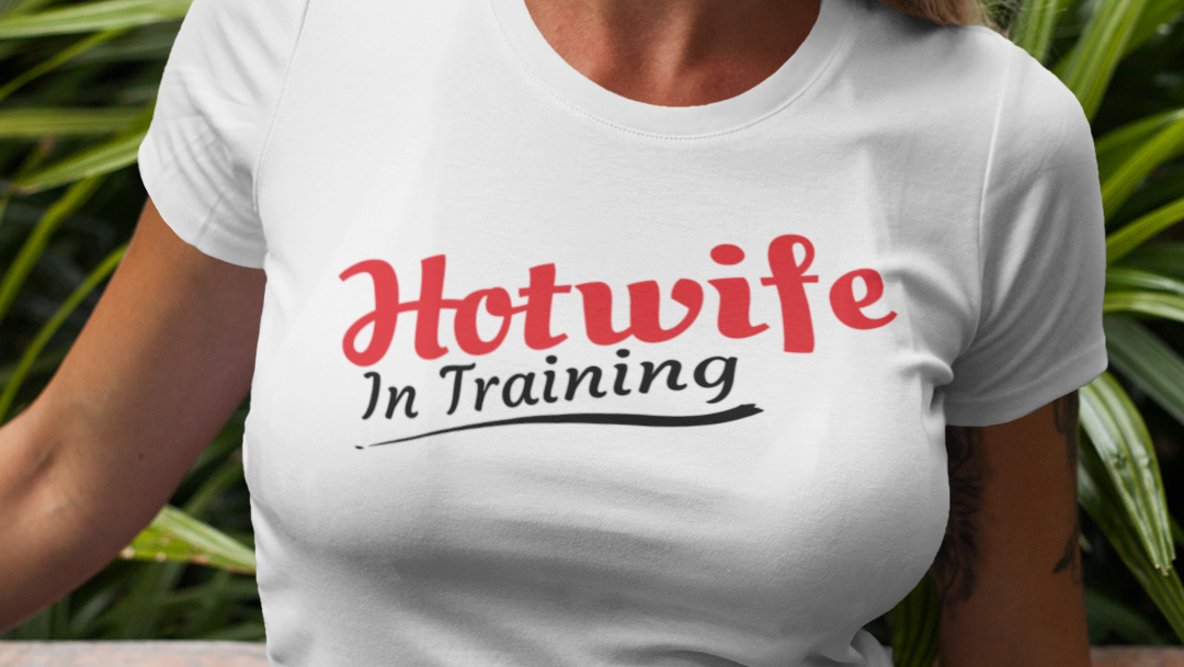 Hotwife in Training Unisex T-Shirt for the New Sexy Hotwife